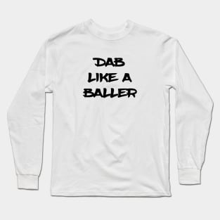 Dab Like A Baller Long Sleeve T-Shirt